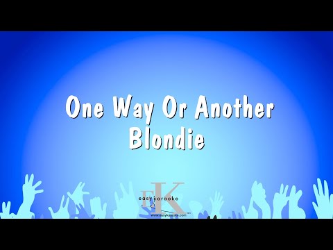 Blondie - One Way Or Another