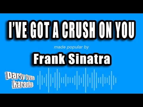 Frank Sinatra - I've Got A Crush On You