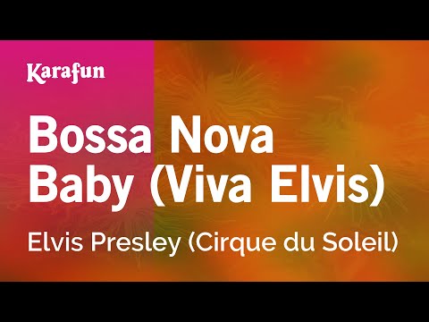 Elvis Presley (Cirque du Soleil) - Bossa Nova Baby (Viva Elvis)