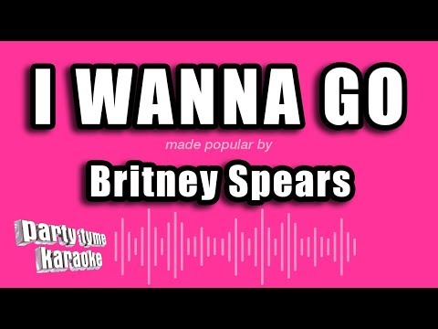 Britney Spears - I Wanna Go