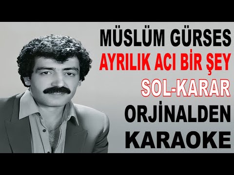 Müslüm Gürses AYRILIK ACI BİR ŞEY SOL-KARAR
