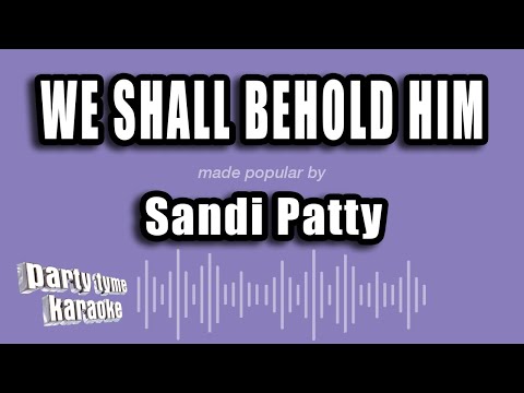Sandi Patty - We Shall Behold Him