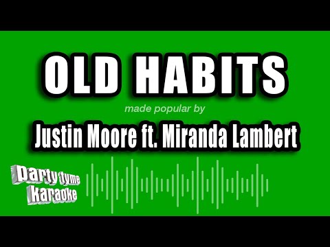 Justin Moore feat. Miranda Lambert - Old Habits