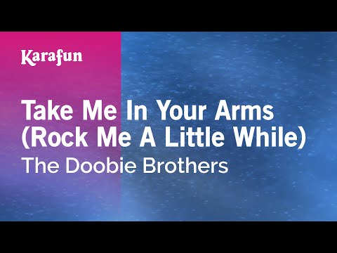 The Doobie Brothers - Take Me in Your Arms (Rock Me a Little While)