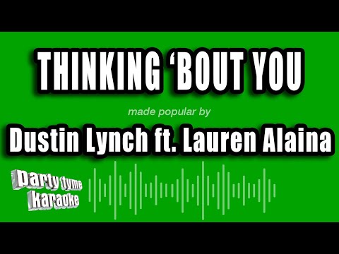 Dustin Lynch feat. Lauren Alaina - Thinking 'Bout You