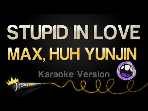 MAX, HUH YUNJIN - STUPID IN LOVE