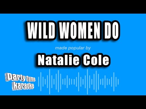 Natalie Cole - Wild Women Do