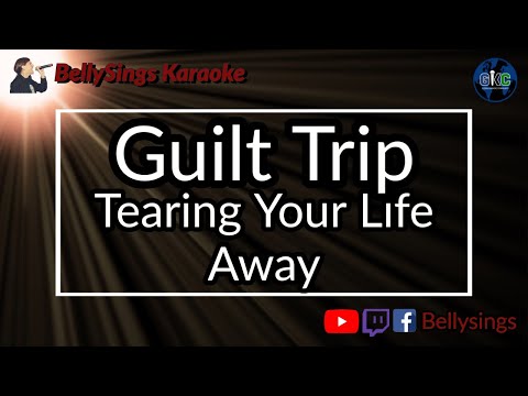 Guilt Trip - Tearing Your Life Away
