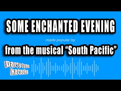 South Pacific - Some Enchanted Evening