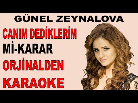 GÜNEL ZEYNALOVA CANIM DEDİKLERİM Mİ-KARAR