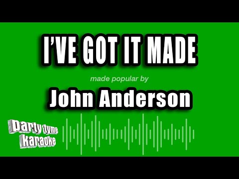 John Anderson - I've Got It Made