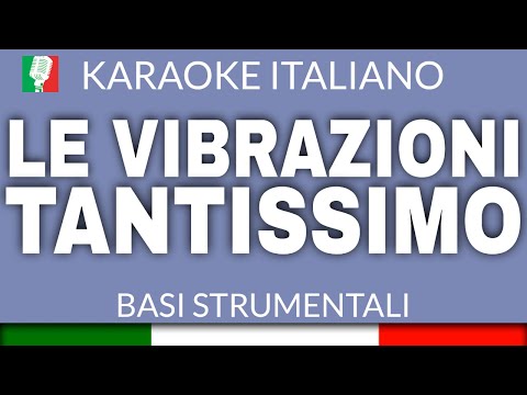 LE VIBRAZIONI - TANTISSIMO