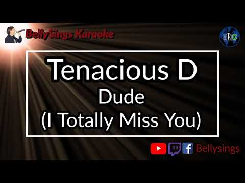 Tenacious D - Dude [I totally miss you]
