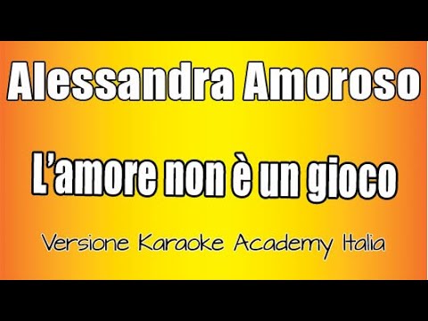 Alessandra Amoroso - L'amore non è un gioco