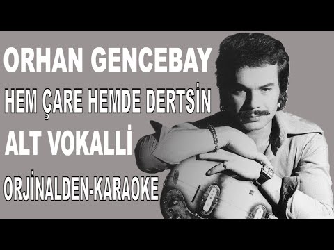 ORHAN GENCEBAY HEM ÇARE HEMDE DERTSİN ALT VOKALLİ