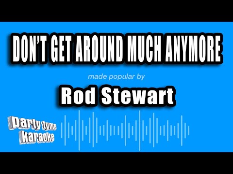 Rod Stewart - Don't Get Around Much Anymore