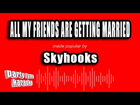 Skyhooks - All My Friends Are Getting Married