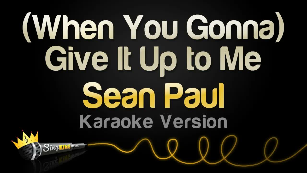 Sean Paul - (When You Gonna) Give It Up to Me