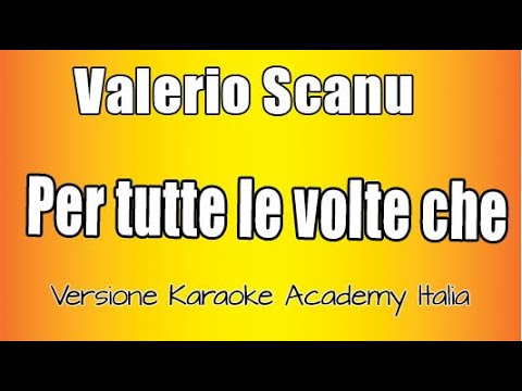 Valerio Scanu - Per Tutte Le Volte Che (Versione Karaoke academy Italia)
