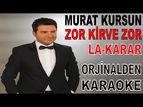 MURAT KURSUN ZOR KİRVE ZOR LA-KARAR