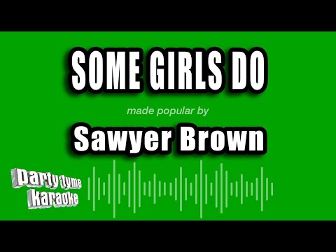 Sawyer Brown - Some Girls Do
