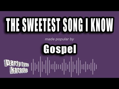 Gospel - The Sweetest Song I Know