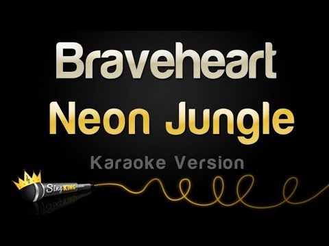Neon Jungle - Braveheart