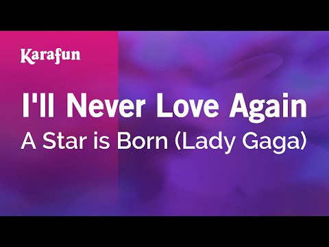 A Star is Born (2018 film) (Lady Gaga) - I'll Never Love Again