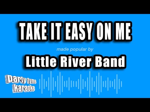 Little River Band - Take It Easy on Me