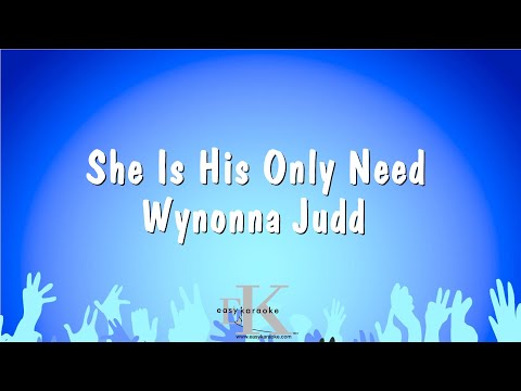 Wynonna Judd - She Is His Only Need