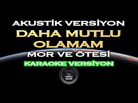 Mor ve Ötesi - Daha Mutlu Olamam