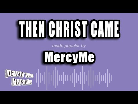 MercyMe - Then Christ Came