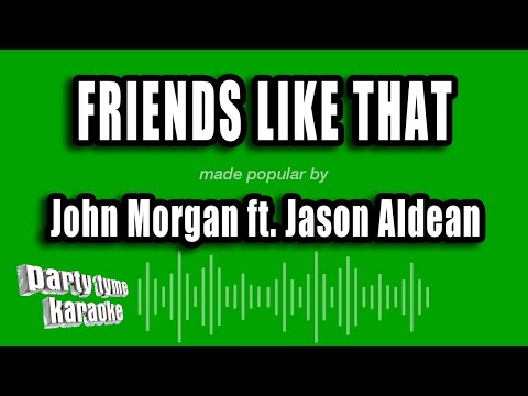 John Morgan feat. Jason Aldean - Friends Like That