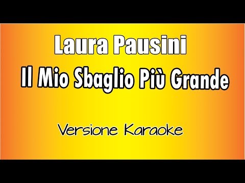 Laura Pausini - Il Mio Sbaglio Più Grande