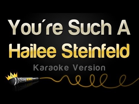 Hailee Steinfeld - You're Such A