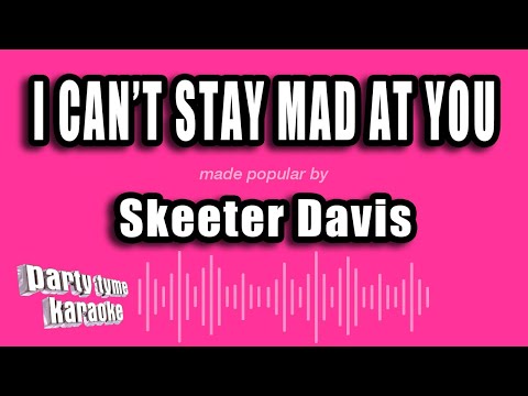 Skeeter Davis - I Can't Stay Mad At You