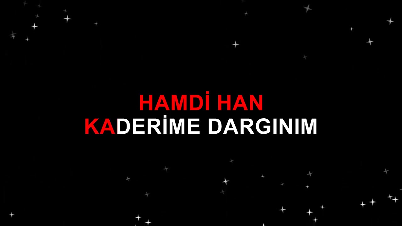 HAMDİ HAN KADERİME DARGINIM RE-KARAR