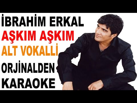 İBRAHİM ERKAL AŞKIM AŞKIM ALT VOKALLİ