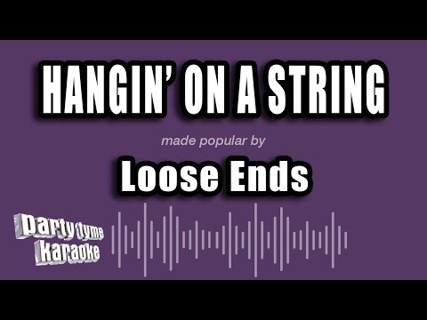Loose Ends - Hangin' On A String