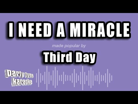 Third Day - I Need A Miracle