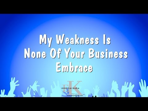 Embrace - My Weakness Is None Of Your Business