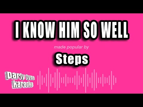 Steps - I Know Him So Well