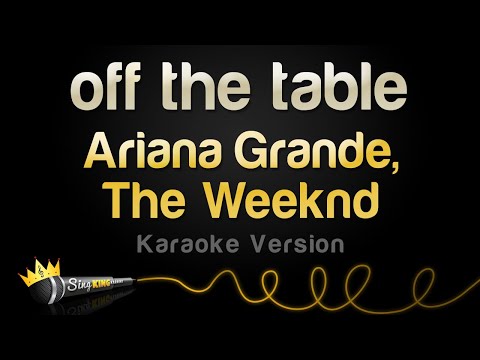 Ariana Grande, The Weeknd - off the table