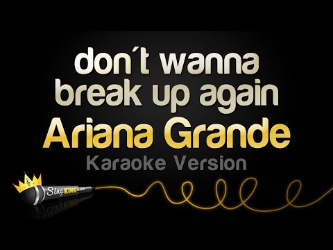 Ariana Grande - don't wanna break up again
