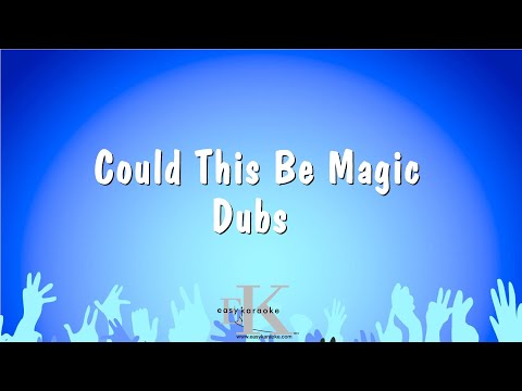Dubs - Could This Be Magic