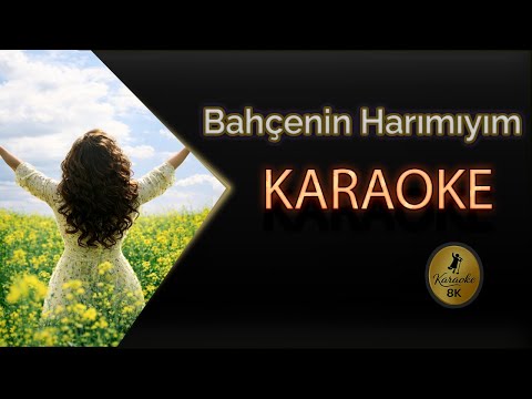 Bahçenin Harımıyım