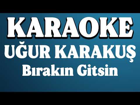 Uğur Karakuş - Bırakın Gitsin