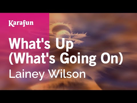 Lainey Wilson - What's Up (What's Going On)