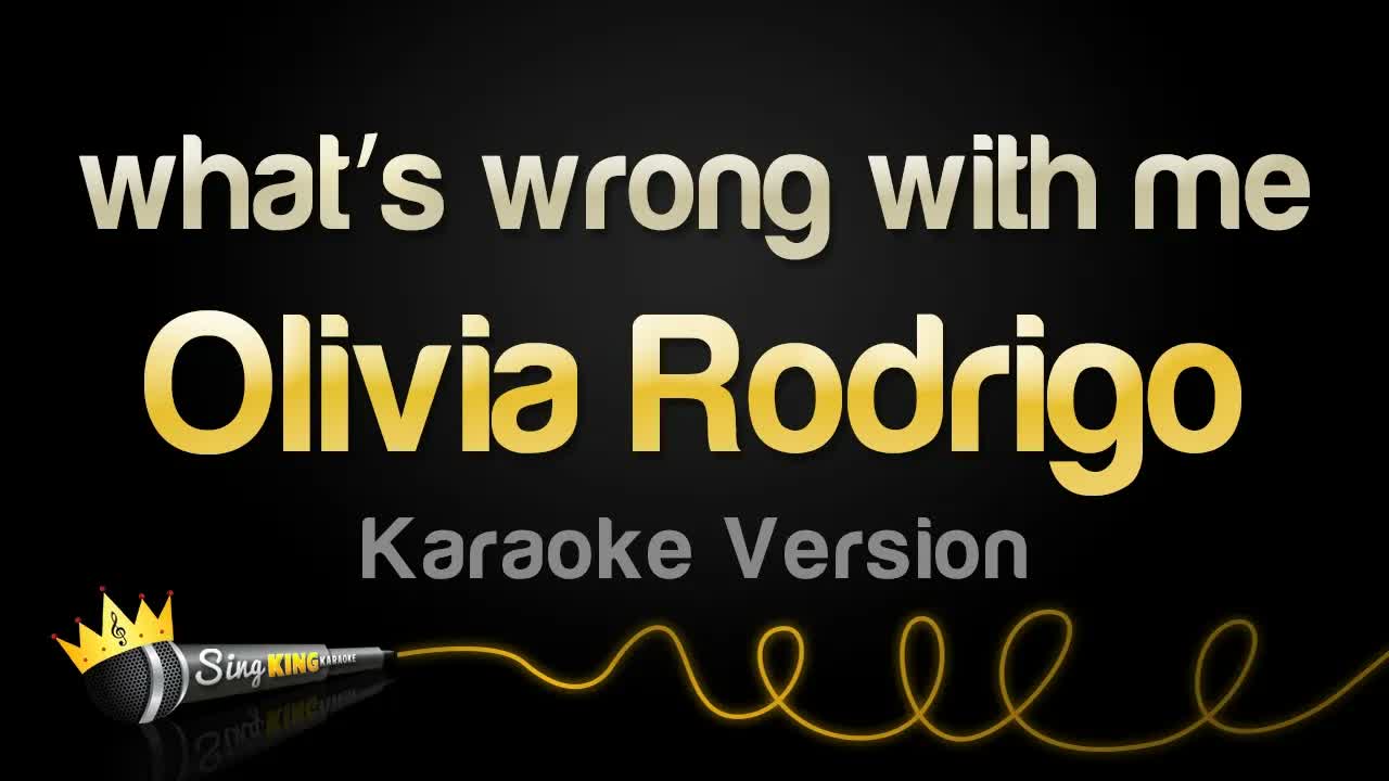 Olivia Rodrigo - what’s wrong with me