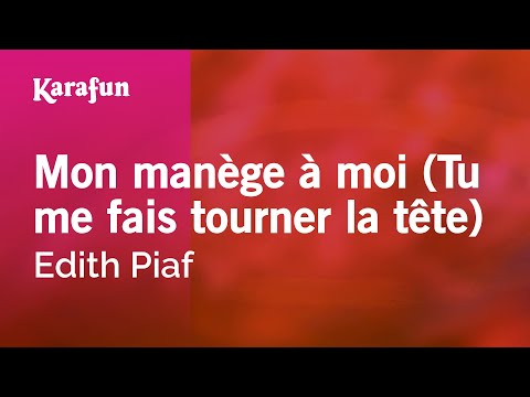 Edith Piaf - Mon manège à moi (Tu me fais tourner la tête)